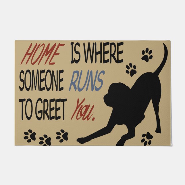 Home Is Where Someone Runs To Greet You Doormat (Front)