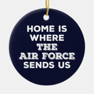 Home is Where the Air Force Sends Us Ornament