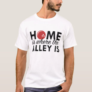 Home Is Where The Alley Is T-Shirt