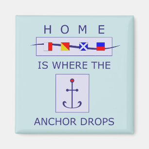 Home is Where the Anchor Drops Nautical Magnet