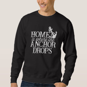 Home Is Where The Anchor Drops Skipper Sailing Boa Sweatshirt