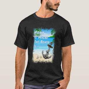 Home Is Where The Beach Is Nautical Anchor T-Shirt