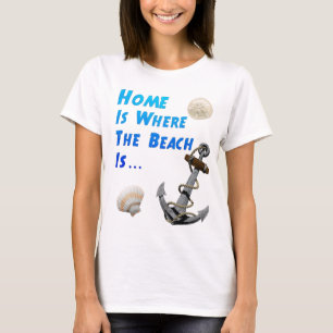 Home Is Where The Beach Is Nautical T-Shirt