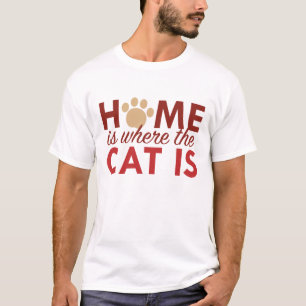 Home Is Where The Cat Is T-Shirt
