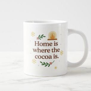 Home Is Where the Cocoa Is Cozy Christmas Large Coffee Mug