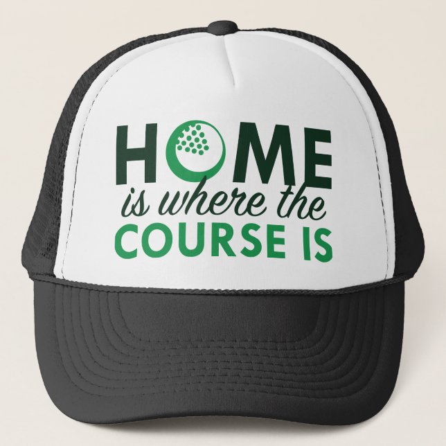 Home Is Where The Course Is Trucker Hat (Front)