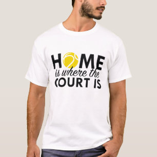 Home Is Where The Court Is T-Shirt