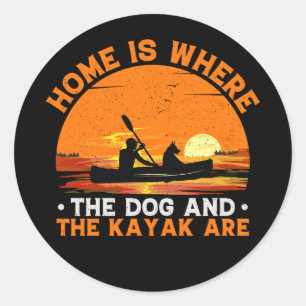 Home is Where the Dog and Kayak Are Classic Round Sticker