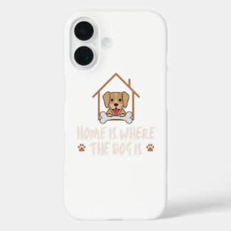 Home is where the Dog is iPhone 16 Case