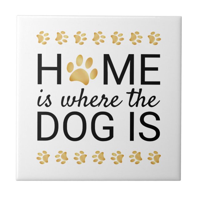 Home Is Where The Dog Is Gold Foil Paw Prints Ceramic Tile (Front)