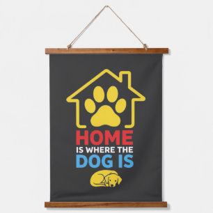Home is Where the Dog Is Hanging Tapestry