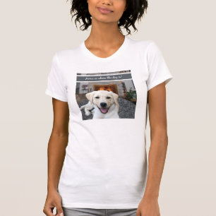 Home is where the dog is T-Shirt