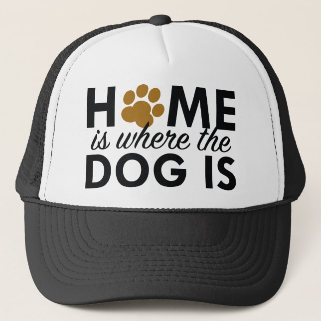 Home Is Where The Dog Is Trucker Hat (Front)