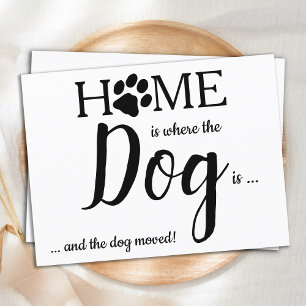Home is Where The Dog Is We've Moved Dog Moving Announcement