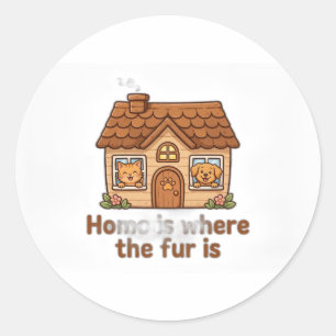 Home Is Where the Fur Is Classic Round Sticker