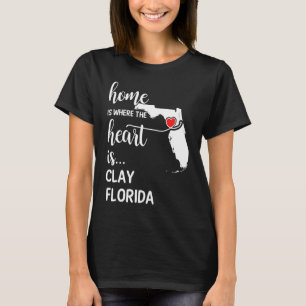 Home is Where the Heart is Clay County Florida T-Shirt