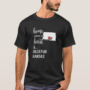Home Is Where The Heart Is Decatur County Kansas T-Shirt