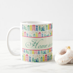 Home is where the heart is Serif Type Houses Trees Coffee Mug