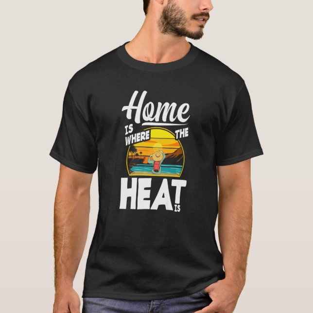 Home Is Where The Heat Is  Florida T-Shirt (Front)