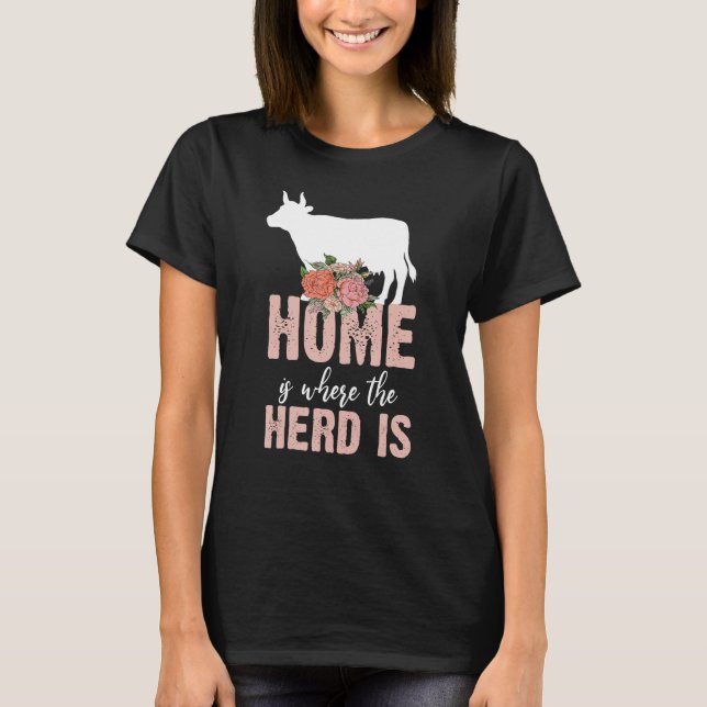 Home Is Where The Herd Is  Farm Cow  farming tee (Front)