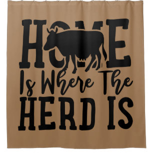 Home Is Where The Herd Is with Cow Shower Curtain