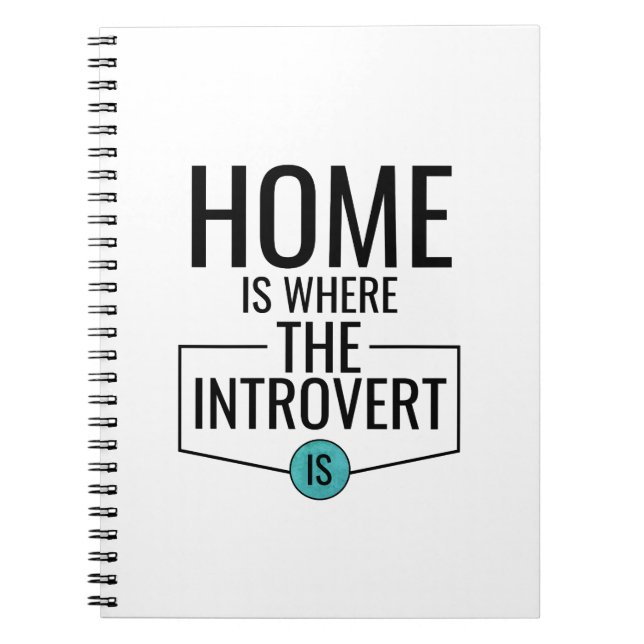 Home Is Where the Introvert Is Spiral Notebook (Front)