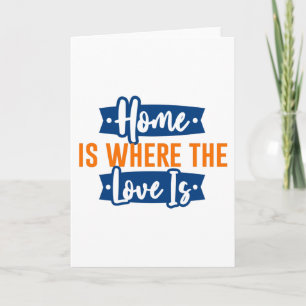 Home is where the Love is Card