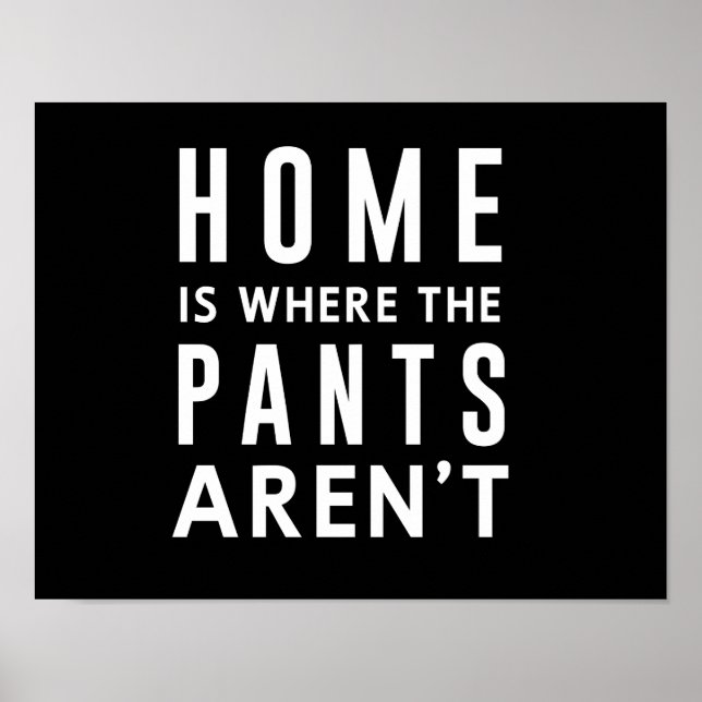 Home is Where The Pants Aren't Poster (Front)