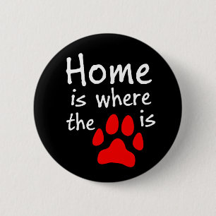 Home is where the paw print is 6 cm round badge