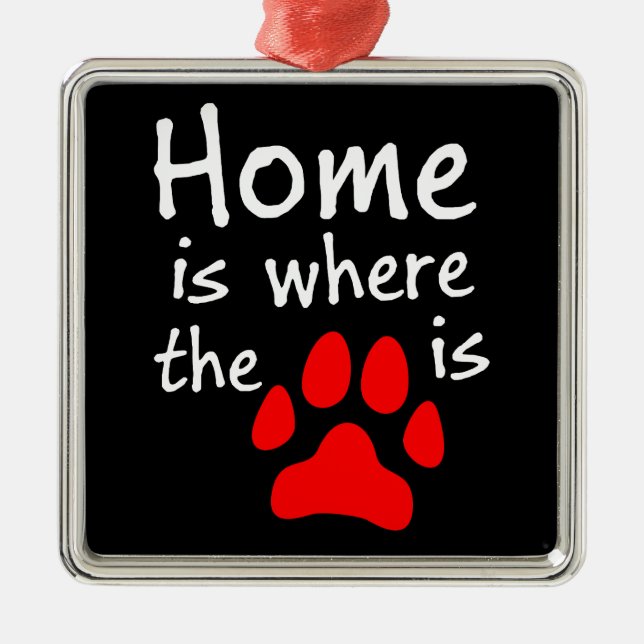 Home is where the paw print is metal ornament (Front)
