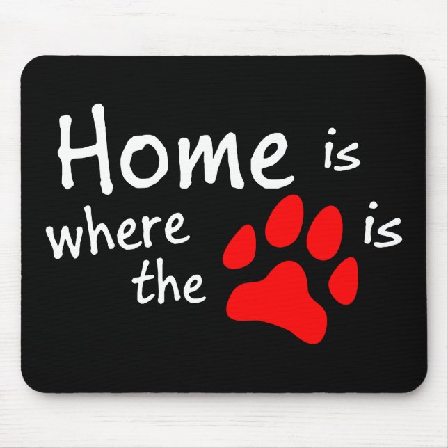 Home is where the paw print is mouse pad (Front)