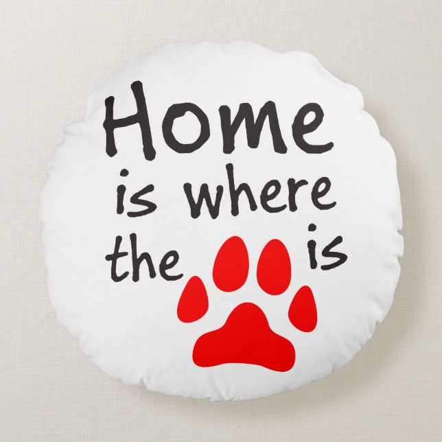 Home is where the paw print is round cushion (Front)