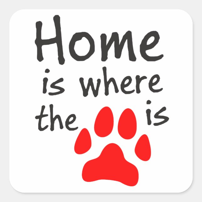 Home is where the paw print is square sticker (Front)
