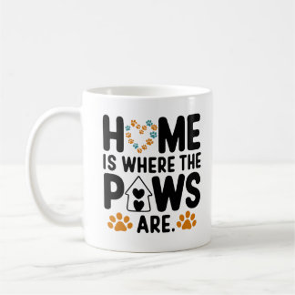 home is where the paws are pet lovers gift coffee mug