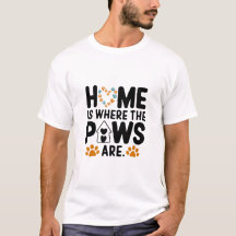 home is where the paws are T-shirt
