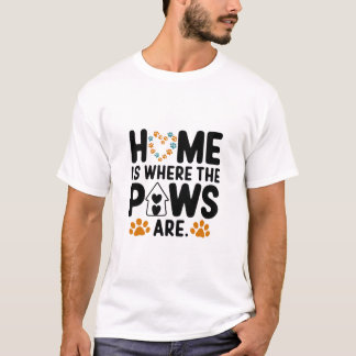 home is where the paws are T-shirt