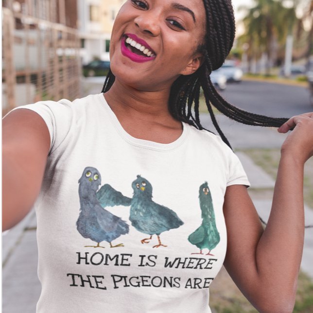 Home is Where the Pigeons are  T-Shirt (Creator Uploaded)