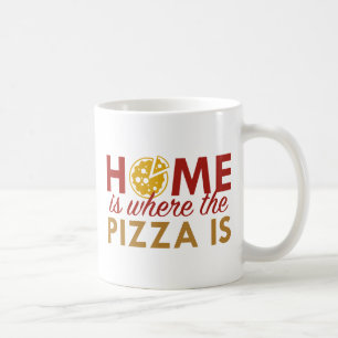 Home Is Where The Pizza Is Coffee Mug