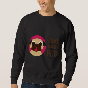 Home Is Where The Pug Is Fawn Pug Classic T-Shirt  Sweatshirt