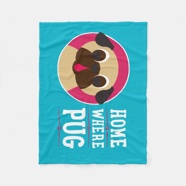 Home Is Where The Pug Is Fleece Blanket (Front)