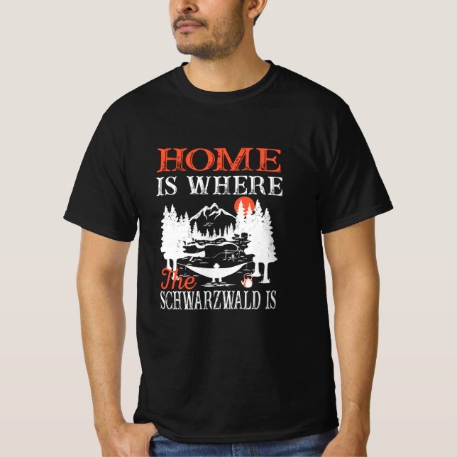 Home Is Where The Schwarzwald Is T-Shirt (Front)