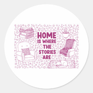 Home Is Where the Stories Are Classic Round Sticker