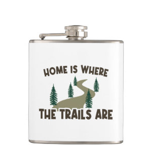 Home Is Where The Trails Are Hiking Hip Flask