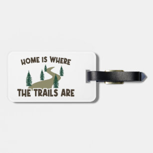 Home Is Where The Trails Are Hiking Luggage Tag