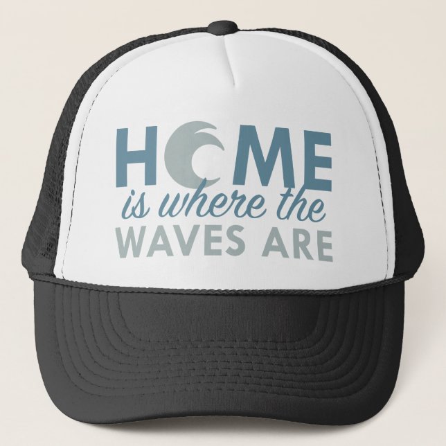 Home Is Where The Waves Are Trucker Hat (Front)