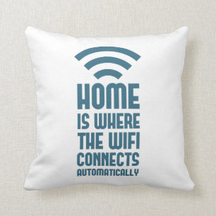 Home Is Where The WIFI Connects Automatically Cushion