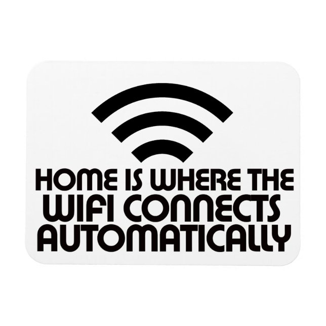 Home is where the Wifi connects automatically Magnet (Horizontal)