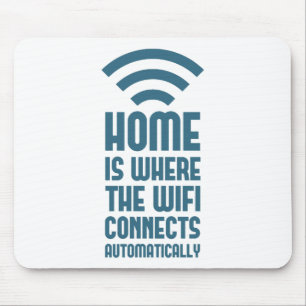 Home Is Where The WIFI Connects Automatically Mouse Pad