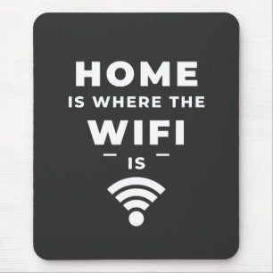 Home is Where the WiFi Is Mouse Pad
