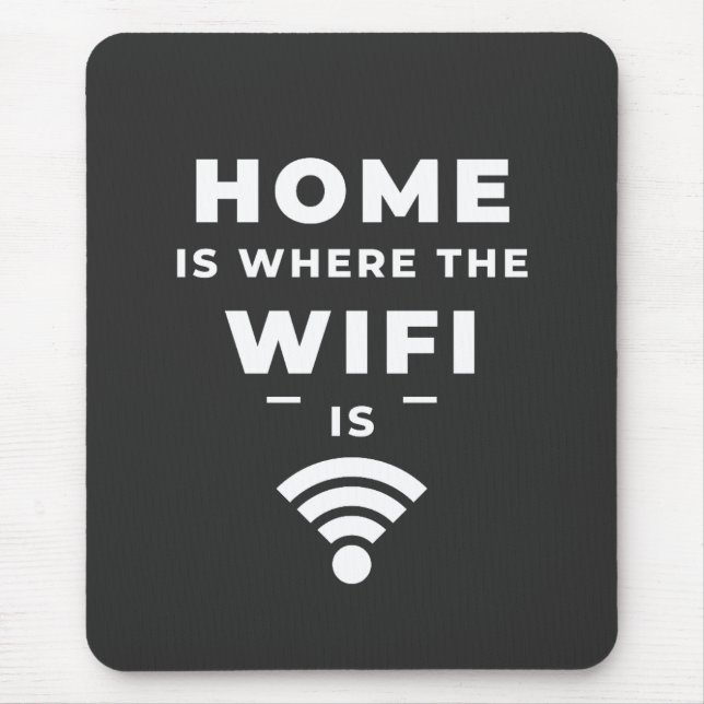 Home is Where the WiFi Is Mouse Pad (Front)